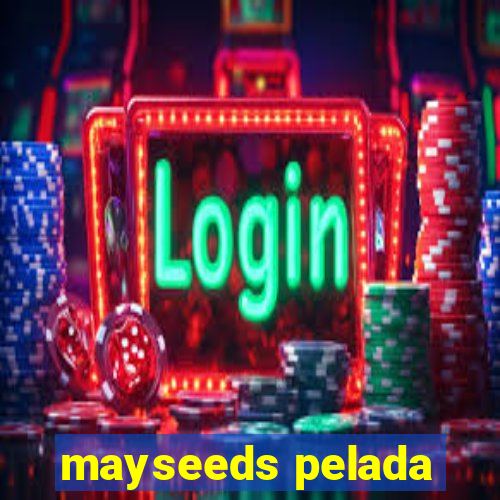 mayseeds pelada